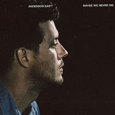 Anderson East Maybe We Never Die art